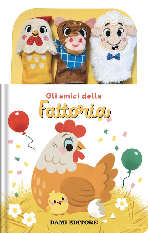 Gli Amici Della Fattoria. Con 3 Burattini A Dito Dami Editore 2025