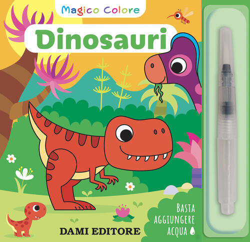 Dinosauri. Magico Colore. Con Pennello Ad Acqua Serena Vezzani Dami Editore 20
