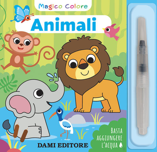Animali. Magico Colore. Con Pennello Ad Acqua Serena Vezzani Dami Editore 2025