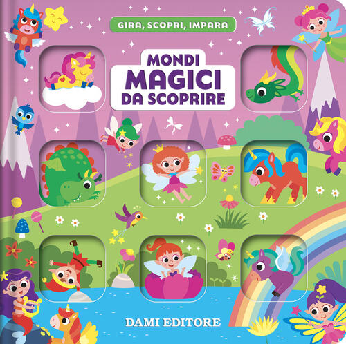 Mondi Magici Da Scoprire. Gira, Scopri, Impara Deborah Forni Dami Editore 2026