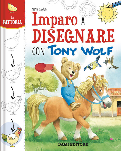 La Fattoria. Imparo A Disegnare Con Tony Wolf Anna Casalis Dami Editore 2025