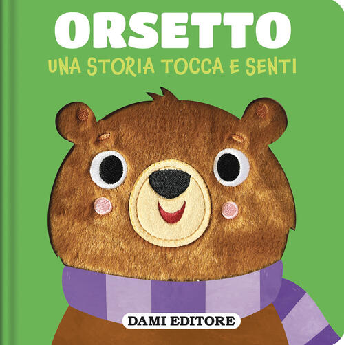 Orsetto. Una Storia Tocca E Senti Dami Editore 2026