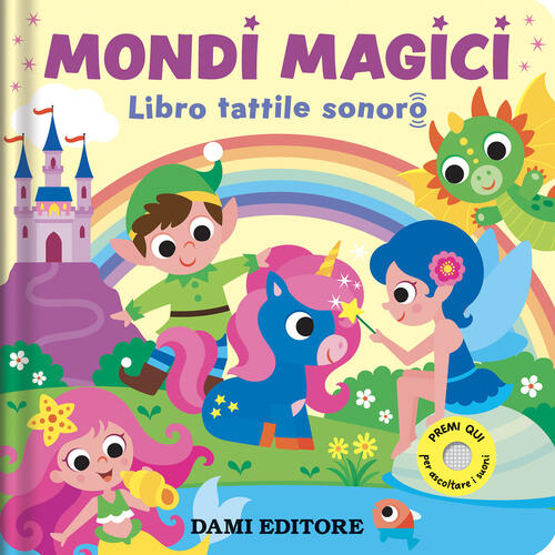 Mondi Magici. Libro Tattile Sonoro Serena Vezzani Dami Editore 2026