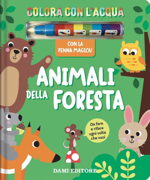 Animali Foresta. Colora Con L'acqua. Con Penna Ad Acqua Dami Editore 2026