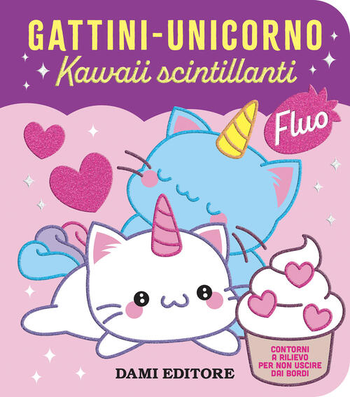 Gattini - Unicorno. Kawaii Scintillanti Deborah Forni Dami Editore 2026