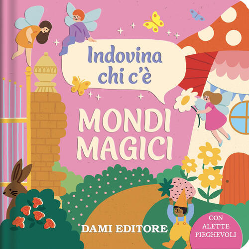 Mondi Magici. Indovina Chi C'e Dami Editore 2026
