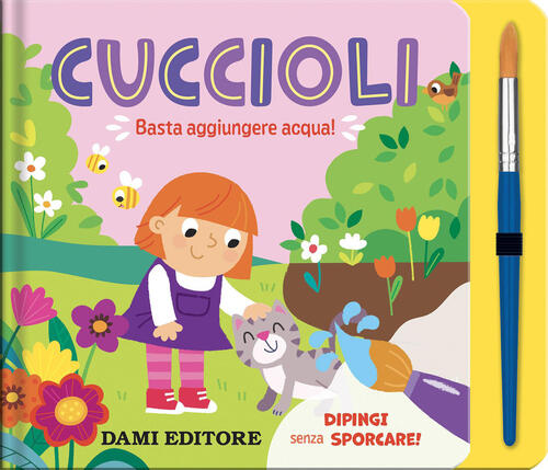 Cuccioli. Basta Aggiungere Acqua! Ediz. A Colori. Con Pennello Dami Editore 20