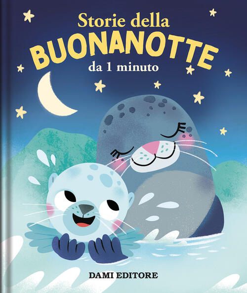Storie Della Buonanotte Da 1 Minuto Stephanie Campisi Dami Editore 2026