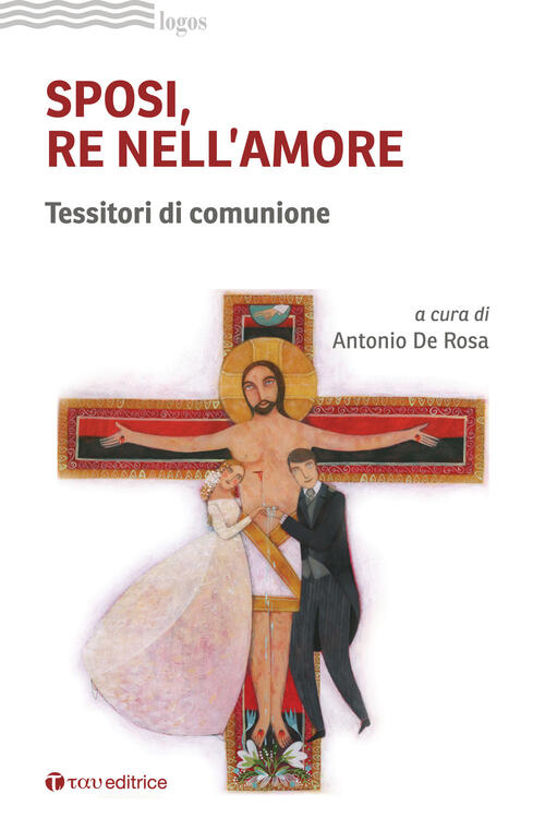 Sposi, Re Nell'amore. Tessitori Di Comunione Tau 2023
