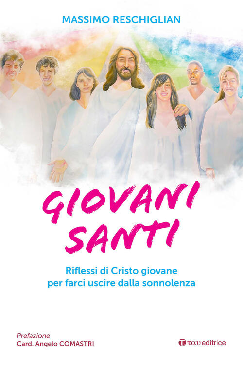 Giovani Santi. Riflessi Di Cristo Giovane Per Farci Uscire Dalla Sonnolenza Ma