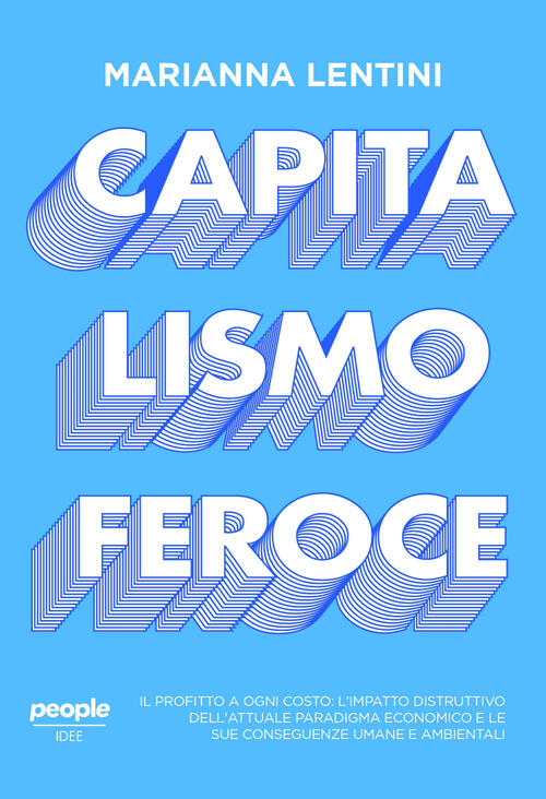 Capitalismo Feroce. Il Profitto A Ogni Costo: L’Impatto Distruttivo Dell’Attua
