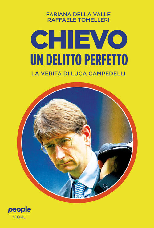 Chievo. Un Delitto Perfetto. La Verita Di Luca Campedelli Fabiana Della Valle