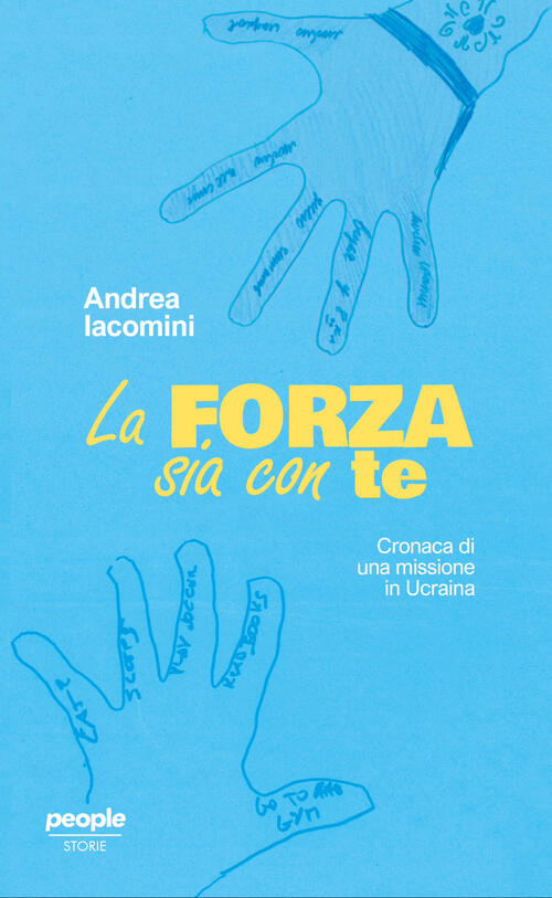 La Forza Sia Con Te. Cronaca Di Una Missione In Ucraina Andrea Iacomini People
