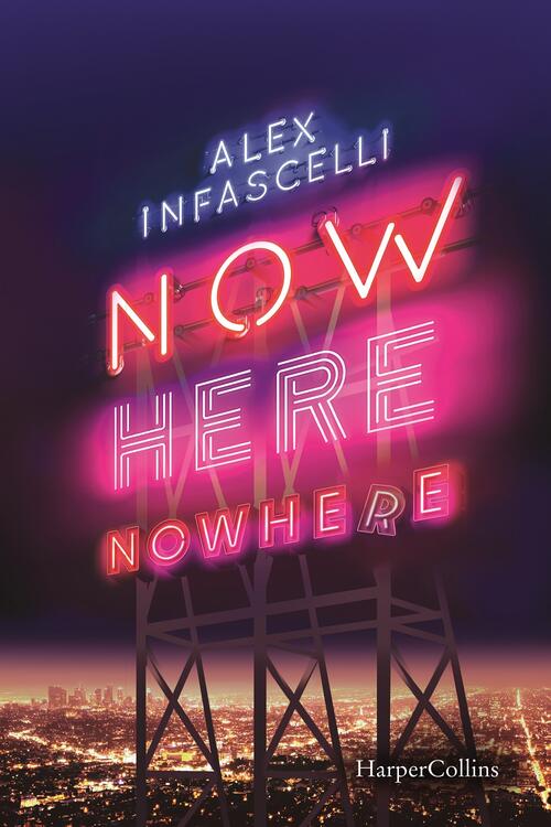 Now Here Nowhere. Ora Qui Da Nessuna Parte Alex Infascelli Harpercollins Itali