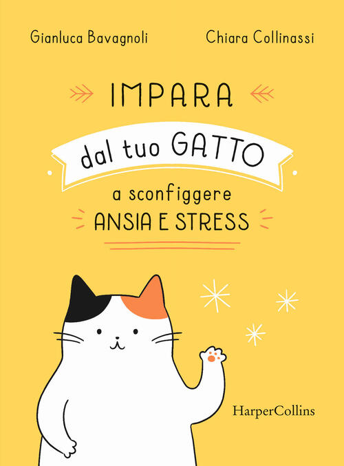 Impara Dal Tuo Gatto A Sconfiggere Ansia E Stress Gianluca Bavagnoli Harpercol