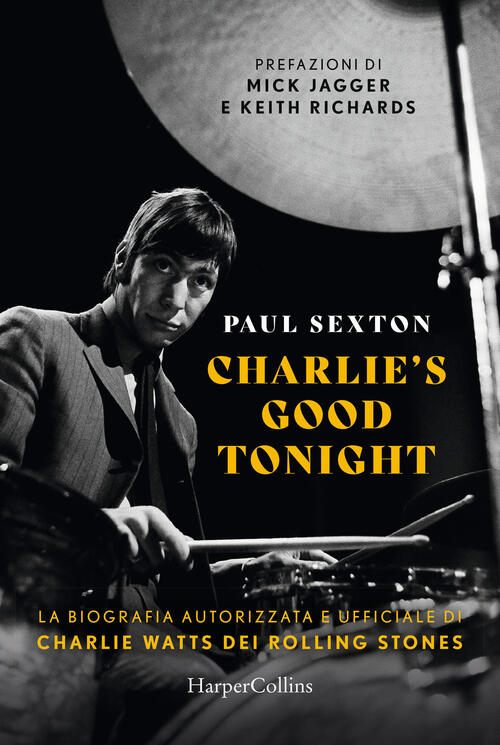 Charlie's Good Tonight. La Biografia Autorizzata E Ufficiale Di Charlie Watts