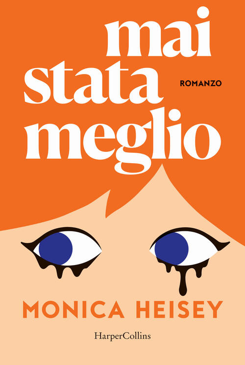 Mai Stata Meglio Monica Heisey Harpercollins Italia 2024