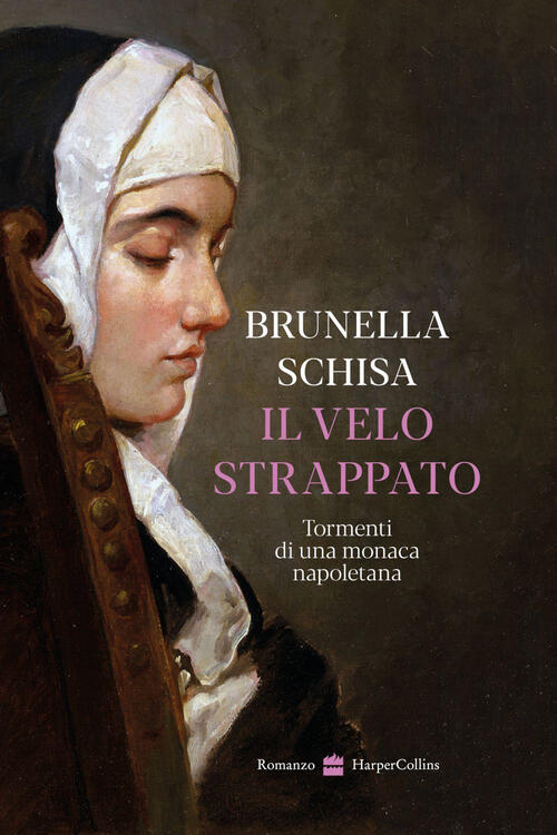 Il Velo Strappato. Tormenti Di Una Monaca Napoletana Brunella Schisa Harpercol