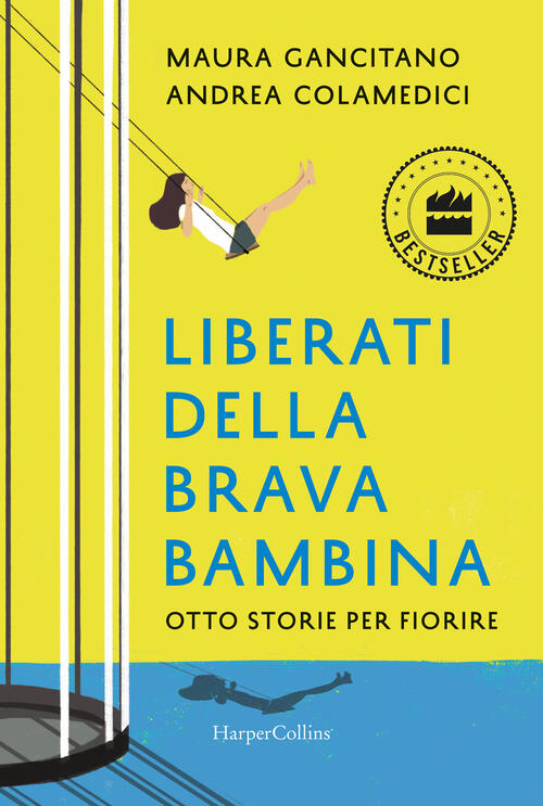 Liberati Della Brava Bambina. Otto Storie Per Fiorire Maura Gancitano Harperco