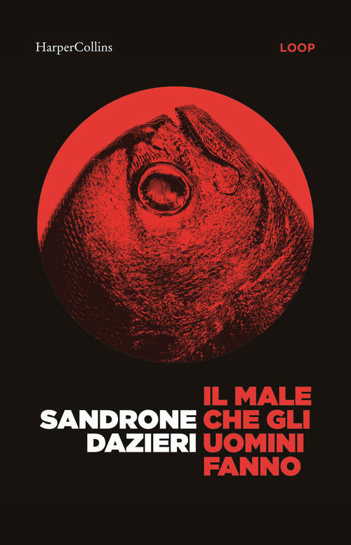 Il Male Che Gli Uomini Fanno Sandrone Dazieri Harpercollins Italia 2025