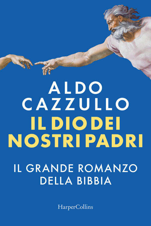Il Dio Dei Nostri Padri. Il Grande Romanzo Della Bibbia Aldo Cazzullo Harperco
