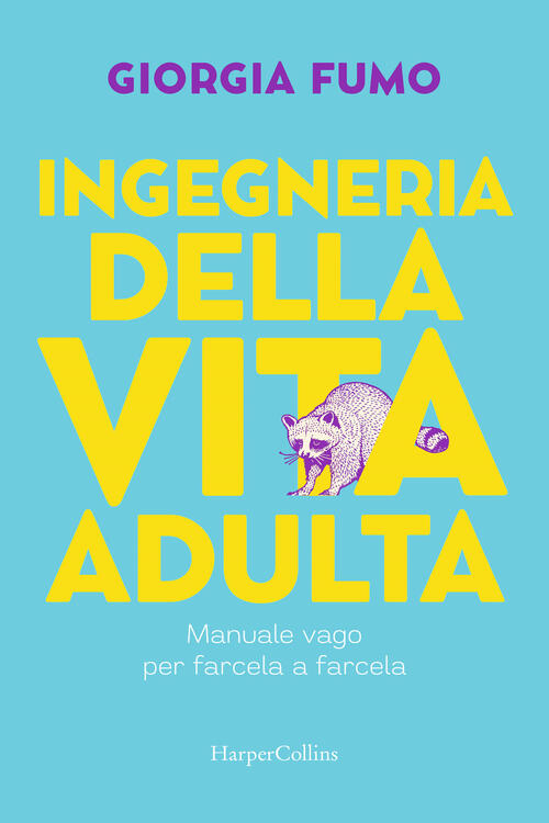 Ingegneria Della Vita Adulta. Manuale Vago Per Farcela A Farcela Giorgia Fumo
