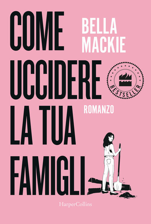 Come Uccidere La Tua Famiglia Bella Mackie Harpercollins Italia 2024