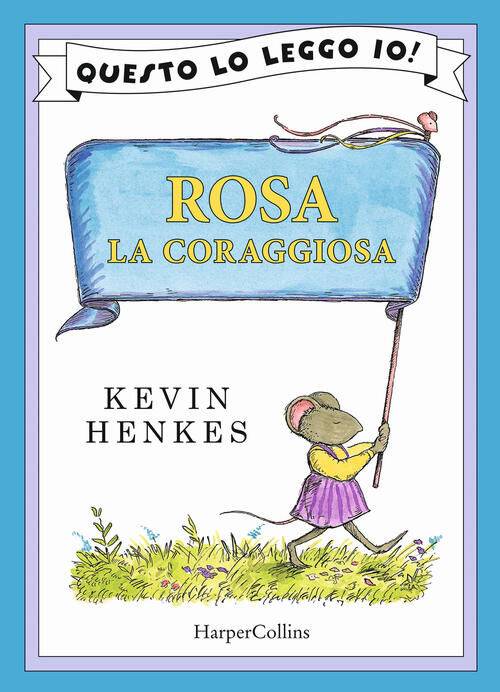 Rosa La Coraggiosa Kevin Henkes Harpercollins Italia 2025