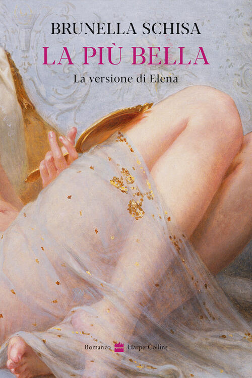 La Piu Bella. La Versione Di Elena Brunella Schisa Harpercollins Italia 2025