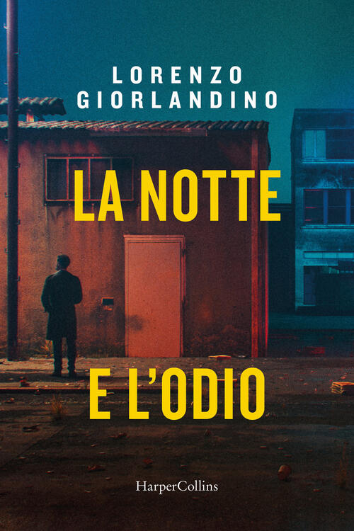 La Notte E L'odio Lorenzo Giorlandino Harpercollins Italia 2025