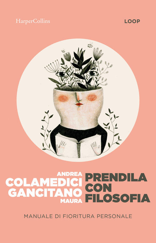 Prendila Con Filosofia. Manuale Di Fioritura Personale Maura Gancitano Harperc