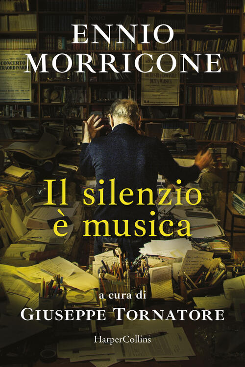 Il Silenzio E Musica Ennio Morricone Harpercollins Italia 2026