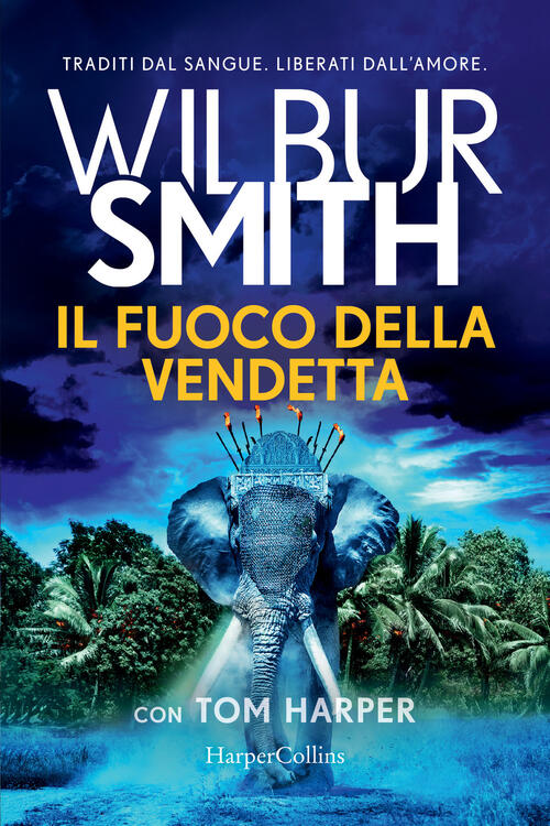 Il Fuoco Della Vendetta Wilbur Smith, Tom Harper Harpercollins Italia 2026