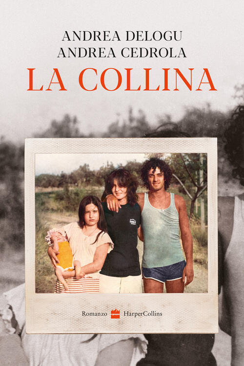 La Collina. Nuova Ediz. Andrea Delogu, Andrea Cedrola Harpercollins Italia 202