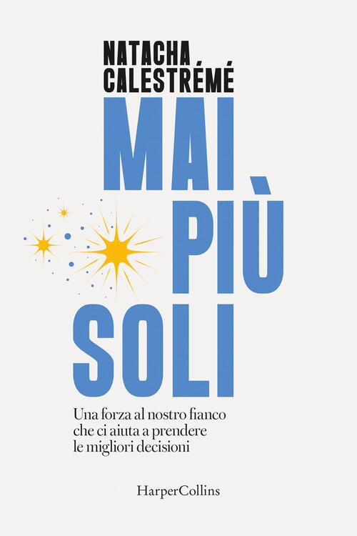 Mai Piu Soli. Una Forza Al Nostro Fianco Che Ci Aiuta A Prendere Le Migliori D