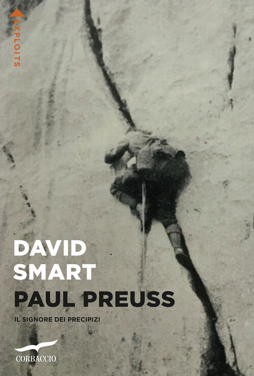 Paul Preuss. Il Signore Dei Precipizi David Smart Corbaccio 2025