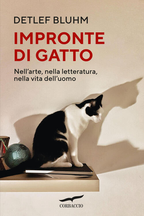 Impronte Di Gatto. Nell'arte, Nella Letteratura, Nella Vita Dell'uomo Detlef B
