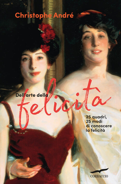 Dell'arte Della Felicita. 25 Quadri, 25 Modi Per Conoscere La Felicita Christo