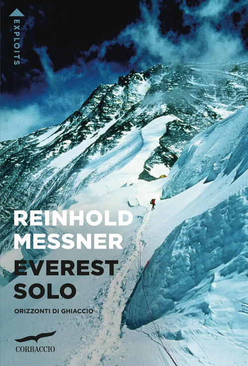 Everest Solo. Orizzonti Di Ghiaccio Reinhold Messner Corbaccio 2025