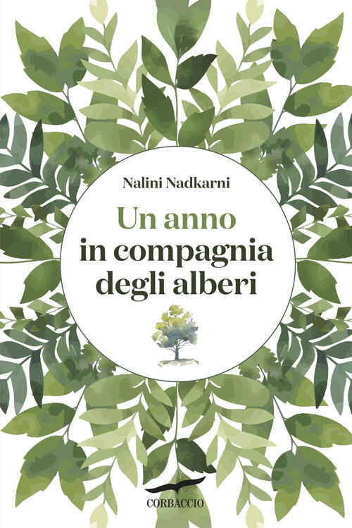 Un Anno In Compagnia Degli Alberi Nalini M. Nadkarni Corbaccio 2025