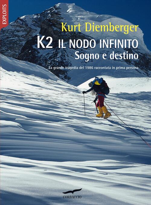 K2 Il Nodo Infinito. Sogno E Destino Kurt Diemberger Corbaccio 2026