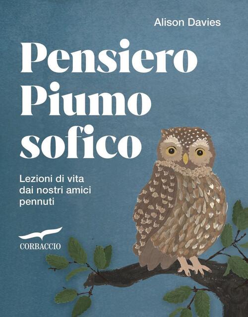 Pensiero Piumosofico. Lezioni Di Vita Dai Nostri Amici Pennuti! Alison Davies