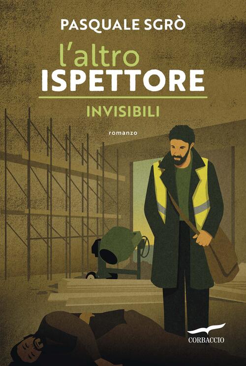 L'altro Ispettore. Invisibili Pasquale Sgro Corbaccio 2026