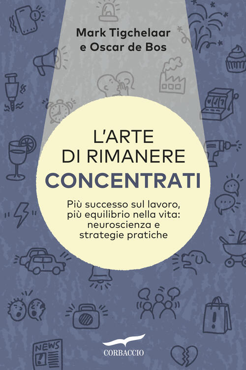 L'arte Di Rimanere Concentrati Mark Tigchelaar Corbaccio 2026