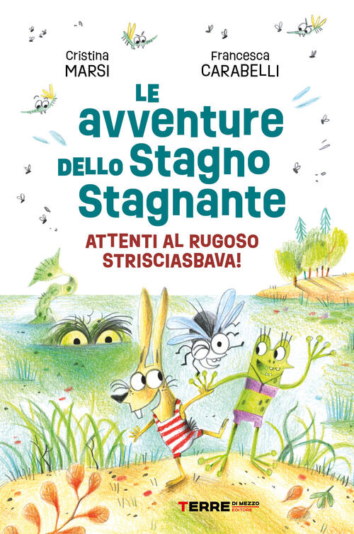 Le Avventure Dello Stagno Stagnante. Attenti Al Rugoso Strisciasbava! Ediz. A