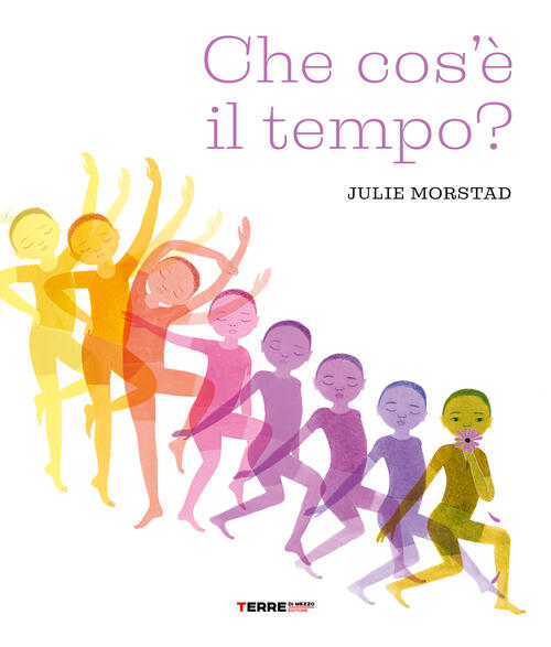 Che Cos'e' Il Tempo? Ediz. A Colori Julie Morstad Terre Di Mezzo 2023