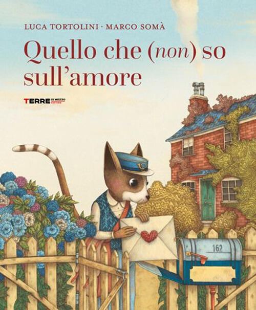 Quello Che (Non) So Sull'amore Luca Tortolini Terre Di Mezzo 2025