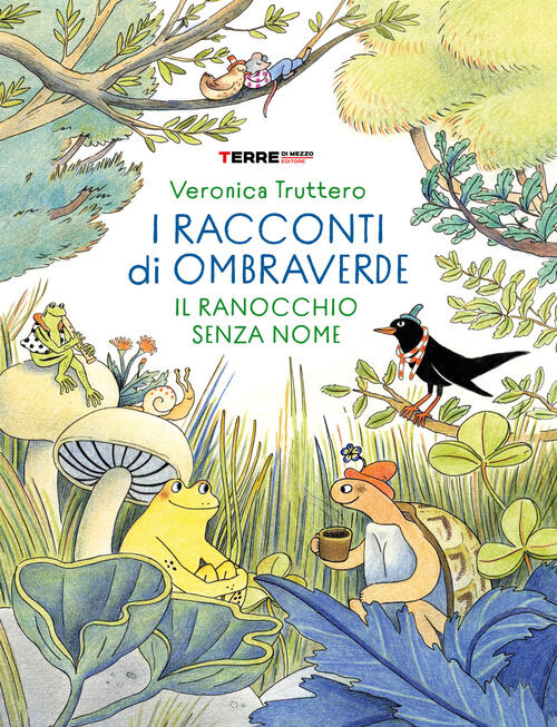 I Racconti Di Ombraverde. Il Ranocchio Senza Nome Veronica Truttero Terre Di M