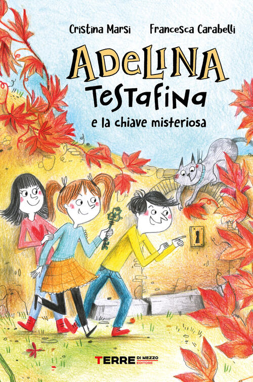 Adelina Testafina E La Chiave Misteriosa Cristina Marsi Terre Di Mezzo 2024