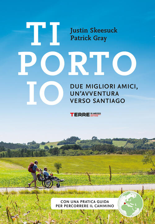 Ti Porto Io. Due Migliori Amici, Un’Avventura Verso Santiago Patrick Gray Terr